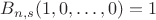 $B_{n,s}(1,0,\dots,0)=1$