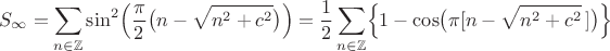 $$
S_\infty=\sum_{n\in\mathbb{Z}} 
\sin^2\Bigl(\frac{\pi}{2}\bigl(n-\sqrt{n^2+c^2}\bigr)\Bigr)
=\frac12\sum_{n\in\mathbb{Z}}
\Bigl\{1-\cos\bigl(\pi[n-\sqrt{n^2+c^2}\,]\bigr)\Bigr\} 
$$
