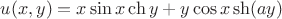 $u(x,y)=x \sin x \ch y+y\cos x \sh (ay)$