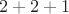 $2+2+1$
