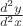 $\frac{d^2 y}{d^2 x}$