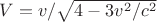 $V=v/ \sqrt {4-3v^2/c^2}$