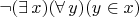 $\neg(\exists\,x)(\forall\,y)(y\in x)$