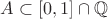 $A \subset [0,1]\cap \mathbb{Q}$