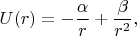 $$U(r)=-\dfrac{\alpha}{r}+\dfrac{\beta}{r^2},$$