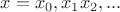 $x=x_0,x_1x_2,...$