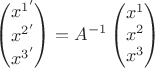 $\begin{pmatrix}
x^{1'}\\
x^{2'}\\
x^{3'} 
\end{pmatrix}=A^{-1}\begin{pmatrix}
x^1\\
x^2\\
x^3 
\end{pmatrix}$