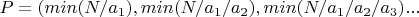 $P=(min( N / a_1),min( N / a_1 / a_2),min( N /a_1 / a_2 /a_3)...$