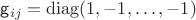 $\mathsf{g}_{ij}= \operatorname{diag}(1,-1,\dots,-1)$