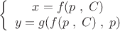 \[
\left\{ {\begin{array}{*{20}c}
   {x = f(p\;,\;C)}  \\
   {y = g(f(p\;,\;C)\;,\;p)}  \\
\end{array}} \right.
\]