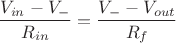 $$\dfrac {V_{in}-V_-}{R_{in}}=\dfrac {V_--V_{out}}{R_f}$$