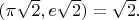 $(\pi \sqrt{2}, e \sqrt{2})= \sqrt{2}.$