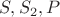 $S,S_2,P$ $S,S_2,P$