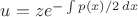 $u = ze^{-\int p(x)/2\, dx}$