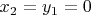 $x_2 = y_1 = 0$