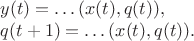 $$\begin{array}{l} y(t) = \ldots(x(t),q(t)), \\ q(t+1) = \ldots(x(t),q(t)). \end{array}$$