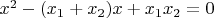 $x^2 - (x_1 + x_2)x + x_1 x_2 = 0$