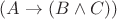 $(A \rightarrow (B \wedge C))$