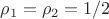 $\rho_1=\rho_2=1/2$