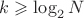 $k\geqslant\log_2N$