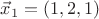 $\vec x_1=(1,2,1)$
