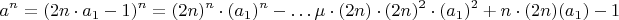 $$a^n=(2n\cdot a_1-1)^n=(2n)^n\cdot(a_1)^n-&hellip;
&micro;\cdot (2n)\cdot(2n)^2\cdot(a_1)^2+n\cdot(2n) (a_1)-1$$