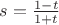 $s = \frac{1-t}{1+t}$