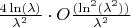 $\frac{4\ln(\lambda)}{\lambda^2}\cdot  O\frac{(\ln^2(\lambda^2))}{\lambda^2}$