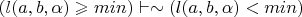 $(l(a,b,\alpha) \geqslant min) \vdash \sim(l(a,b,\alpha)<min)$
