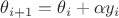 $\theta_{i+1} = \theta_i + \alpha y_i $