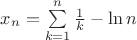 $x_n=\sum\limits_{k=1}^{n}\frac{1}{k}-\ln n$
