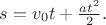 $s=v_0t+\frac{at^2}{2}.$