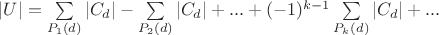 $|U|=\sum\limits_{P_1(d)}|C_d|-\sum\limits_{P_2(d)}|C_d|+...+(-1)^{k-1}\sum\limits_{P_k(d)}|C_d|+...$