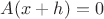 $A(x+h)=0$