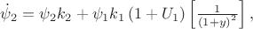 $
  & \dot \psi _2  = \psi _2 k_2  + \psi _1 k_1 \left( {1 + U_1 } \right)\left[ {{1 \over {\left( {1 + y} \right)^2 }}} \right], \cr} 

$