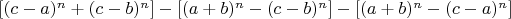 $[(c-a)^n+(c-b)^n]-[(a+b)^n-(c-b)^n]-[(a+b)^n-(c-a)^n]$
