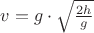 $v= g \cdot \sqrt{\frac{2h}{g}}$