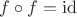 $f \circ f = \mathrm{id}$
