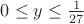 $0\le y\le\frac{1}{27}$