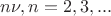 $n\nu,n=2,3,...$