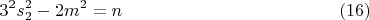 $$ 3^2s_2^2-2m^2=n  \eqno (16) $$