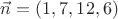 $\vec n=(1,7,12,6)$