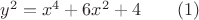 $y^2=x^4+6x^2+4\qquad(1)$