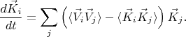 $$
\frac{d \vec{K}_{i}}{d t} = \sum_{j} \left( \langle \vec{V}_{i} \vec{V}_{j} \rangle - \langle \vec{K}_{i} \vec{K}_{j} \rangle \right) \vec{K}_{j}.
$$
