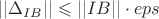 $$||\Delta_{IB} ||\leqslant ||IB||\cdot eps$$