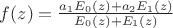 $f(z)=\frac{a_1 E_0(z)+a_2 E_1(z)}{ E_0(z)+ E_1(z)}$