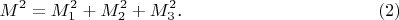 $$M^2=M_1^2+M_2^2+M_3^2\text{.}\eqno{(2)}$$
