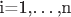 i=1,\dots,n