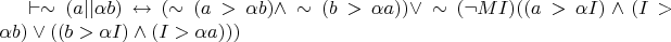 $\vdash \sim(a ||\alpha b) \leftrightarrow (\sim(a>\alpha b) \wedge \sim(b>\alpha a)) \vee \sim(\neg M I)((a>\alpha I) \wedge (I>\alpha b) \vee ((b>\alpha I) \wedge (I>\alpha a)))$
