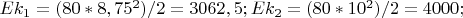 $Ek_1 = (80 * 8,75^2)/2 = 3062,5; Ek_2 = (80 * 10^2)/2 = 4000; $